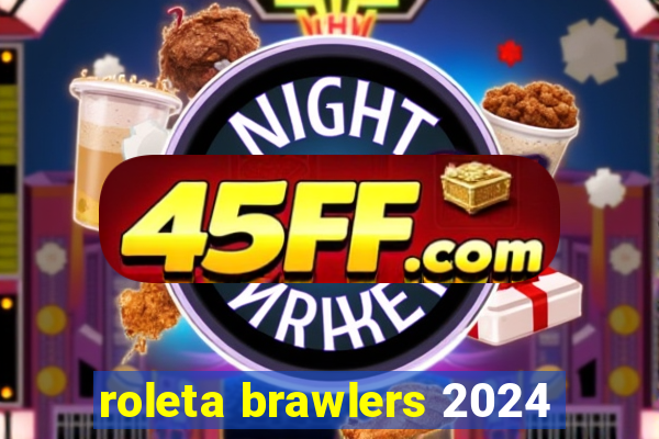 roleta brawlers 2024